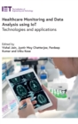 Healthcare Monitoring and Data Analysis using IoT : Technologies and applications - Book