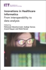 Innovations in Healthcare Informatics : From interoperability to data analysis - Book