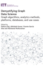 Demystifying Graph Data Science : Graph algorithms, analytics methods, platforms, databases, and use cases - Book