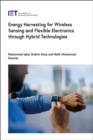 Energy Harvesting for Wireless Sensing and Flexible Electronics through Hybrid Technologies - Book