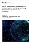 Earth Observation Data Analytics Using Machine and Deep Learning : Modern tools, applications and challenges - Book