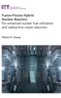 Fusion-Fission Hybrid Nuclear Reactors : For enhanced nuclear fuel utilization and radioactive waste reduction - Book