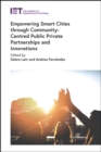 Empowering Smart Cities through Community-Centred Public Private Partnerships and Innovations - Book