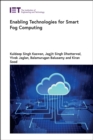 Enabling Technologies for Smart Fog Computing - Book