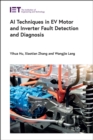 AI Techniques in EV Motor and Inverter Fault Detection and Diagnosis - Book