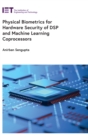Physical Biometrics for Hardware Security of DSP and Machine Learning Coprocessors - Book