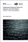 Mathematical Quantum Physics for Engineers and Technologists : Governing equations Volume 2 - Book