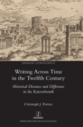 Writing Across Time in the Twelfth Century : Historical Distance and Difference in the Kaiserchronik - Book