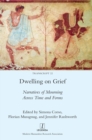 Dwelling on Grief : Narratives of Mourning Across Time and Forms - Book