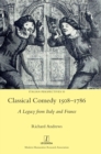 Classical Comedy 1508-1786 : A Legacy from Italy and France - Book