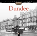 Dundee Heritage Wall Calendar 2022 (Art Calendar) - Book