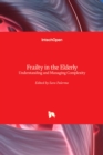Frailty in the Elderly : Understanding and Managing Complexity - Book