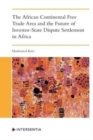 The African Continental Free Trade Area and the Future of Investor-State Dispute Settlement - Book