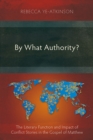 By What Authority? : The Literary Function and Impact of Conflict Stories in the Gospel of Matthew - eBook