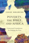 Poverty, the Bible, and Africa : Contextual Foundations for Helping the Poor - Book