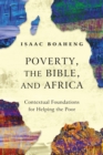 Poverty, the Bible, and Africa : Contextual Foundations for Helping the Poor - eBook