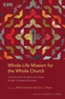 Whole-Life Mission for the Whole Church : Overcoming the Sacred-Secular Divide through Theological Education - Book