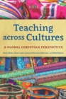 Teaching across Cultures : A Global Christian Perspective - Book