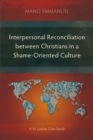 Interpersonal Reconciliation between Christians in a Shame-Oriented Culture : A Sri Lankan Case Study - eBook