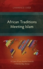 African Traditions Meeting Islam : A Case of Luo-Muslim Funerals in Kendu Bay, Kenya - Book