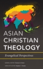 Asian Christian Theology : Evangelical Perspectives - Book