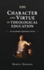 Character and Virtue in Theological Education : An Academic Epistolary Novel - Book