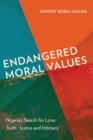 Endangered Moral Values : Nigeria’s Search for Love, Truth, Justice and Intimacy - Book