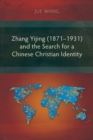 Zhang Yijing (1871–1931) and the Search for a Chinese Christian Identity - Book