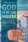 God Is in the House : A Fresh Model for Shaping a Sermon - Book
