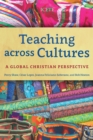 Teaching across Cultures : A Global Christian Perspective - eBook