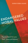 Endangered Moral Values : Nigeria's Search for Love, Truth, Justice and Intimacy - eBook