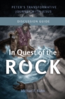 In Quest of the Rock - Discussion Guide : Peter’s Transformative Journey With Jesus - Book