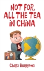 Not for All the Tea in China - Book