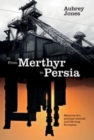 From Merthyr to Persia : Memoirs of a Centrist Politician and Lifelong European - Book
