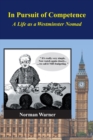 In Pursuit of Competence : A Life as a Westminster Nomad - Book