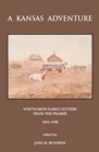 A Kansas Adventure : Whitworth Family Letters From The Prairie 1884 -1896 - eBook