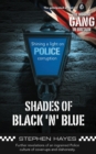 Shades of Black 'n' Blue - Further Revelations of an Ingrained Police Culture of Cover-ups and Dishonesty - Book