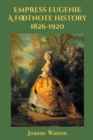 Empress Eugenie : A footnote history - Book