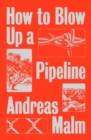 How to Blow Up a Pipeline : Learning to Fight in a World on Fire - eBook