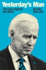 Yesterday's Man : The Case Against Joe Biden - eBook