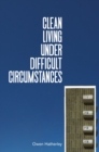 Clean Living Under Difficult Circumstances : Finding a Home in the Ruins of Modernism - eBook