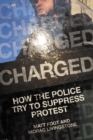 Charged : How the Police Try to Suppress Protest - eBook