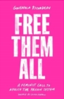 Free Them All : A Feminist Call to Abolish the Prison System - Book