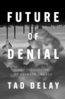 Future of Denial : The Ideologies of Climate Change - Book