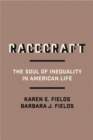 Racecraft : The Soul of Inequality in American Life - Book