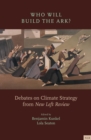 Who Will Build the Ark? : Debates on Climate Strategy from 'New Left Review' - eBook
