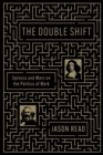 The Double Shift : Spinoza and Marx on the Politics of Work - Book