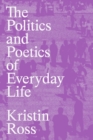 The Politics and Poetics of Everyday Life - Book