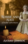 Robbie and Alice - a Tudor adventure - eBook