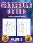 Easy drawing step by step (Grid drawing for kids - Volume 2) : This book teaches kids how to draw using grids - Book